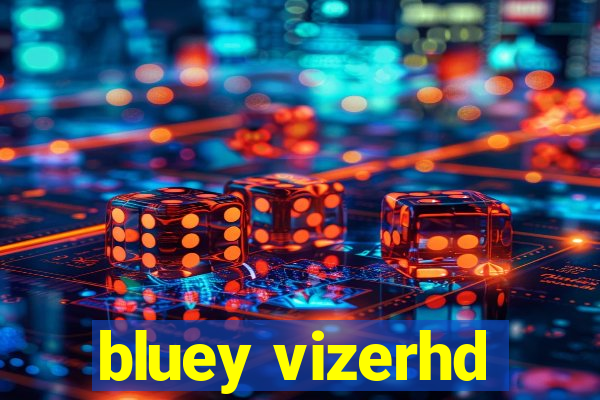 bluey vizerhd